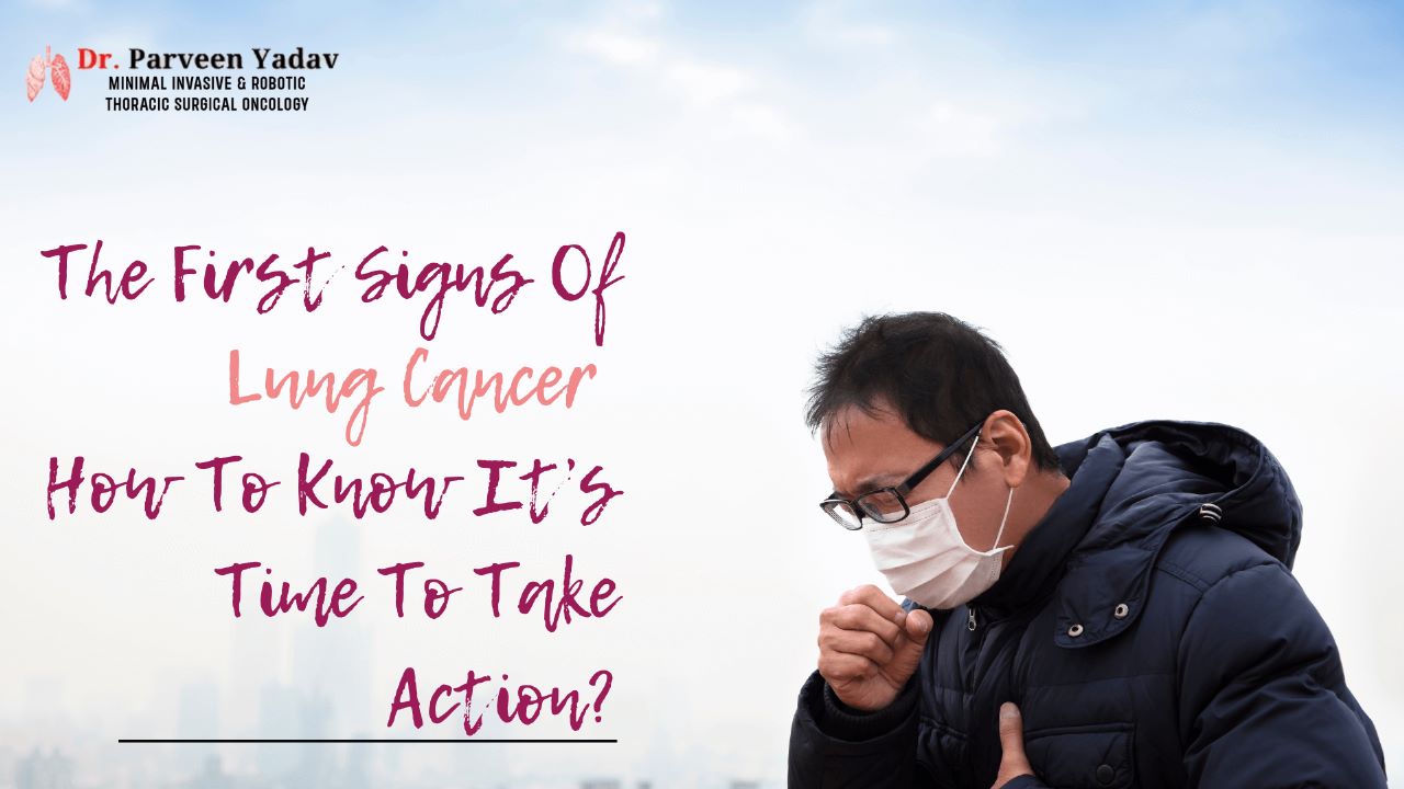 The First Signs Of Lung Cancer: How To Know It’s Time To Take Action?