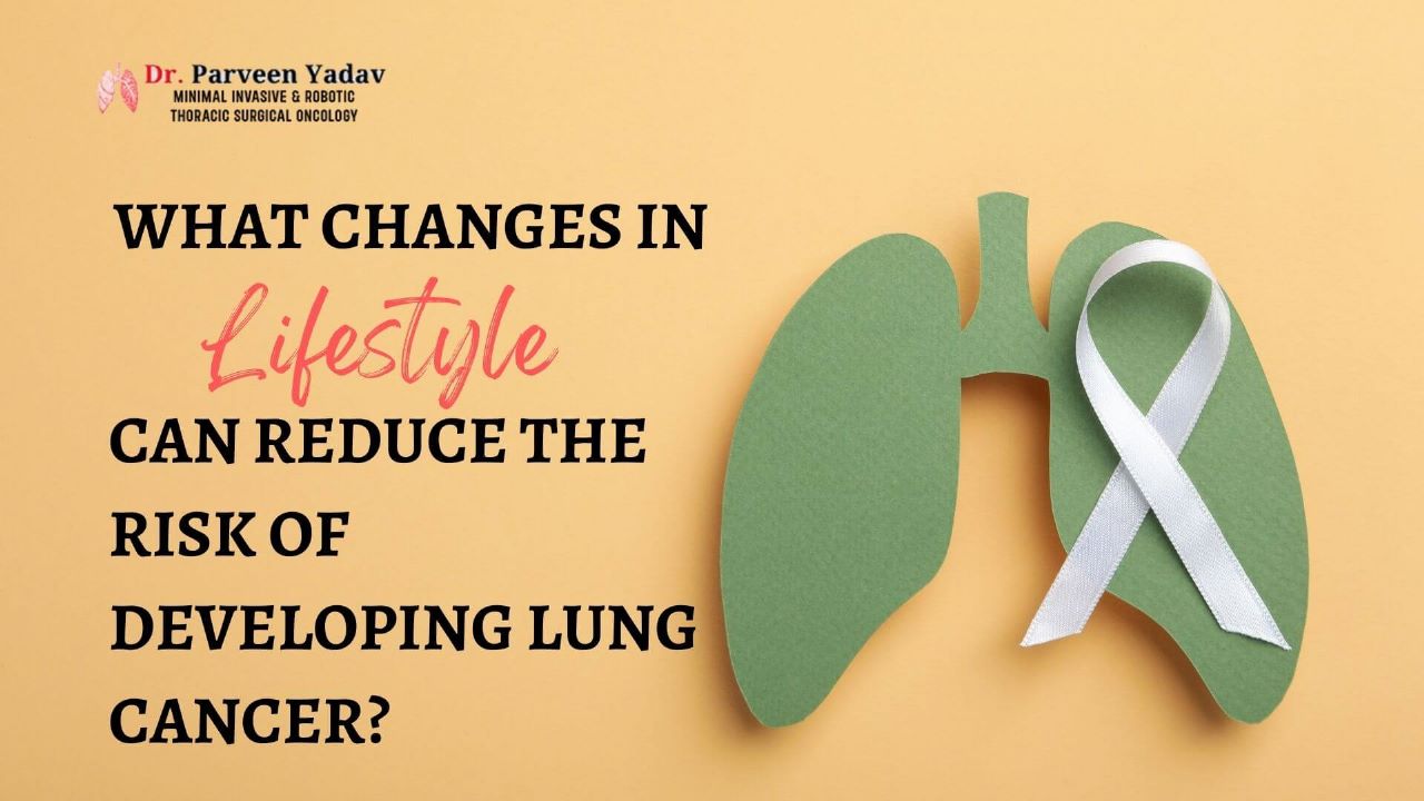 What Changes In Lifestyle Can Reduce The Risk Of Developing Lung Cancer?