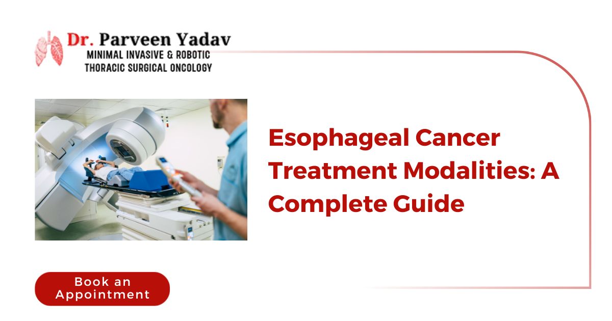 Esophageal Cancer Treatment Modalities: A Complete Guide