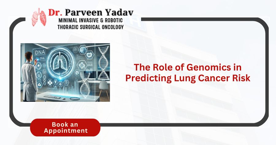 The Role of Genomics in Predicting Lung Cancer Risk