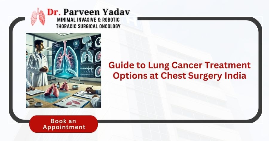 Guide to Lung Cancer Treatment Options at Chest Surgery India