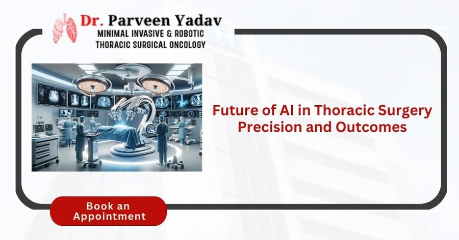 Future of AI in Thoracic Surgery Precision and Outcomes