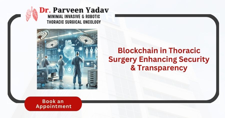 Blockchain in Thoracic Surgery Enhancing Security & Transparency