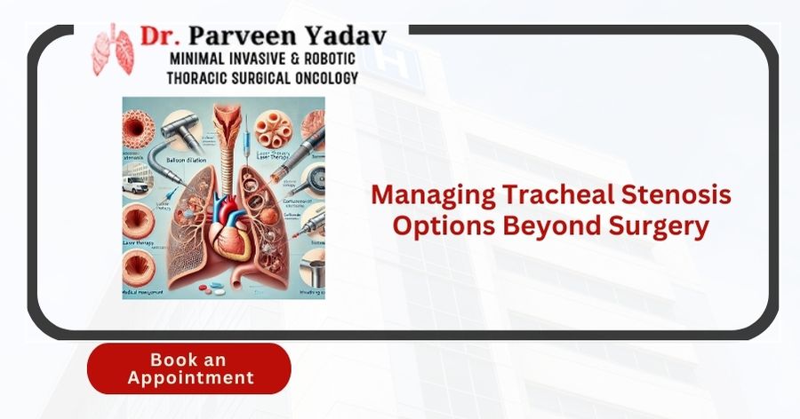 Managing Tracheal Stenosis Options Beyond Surgery