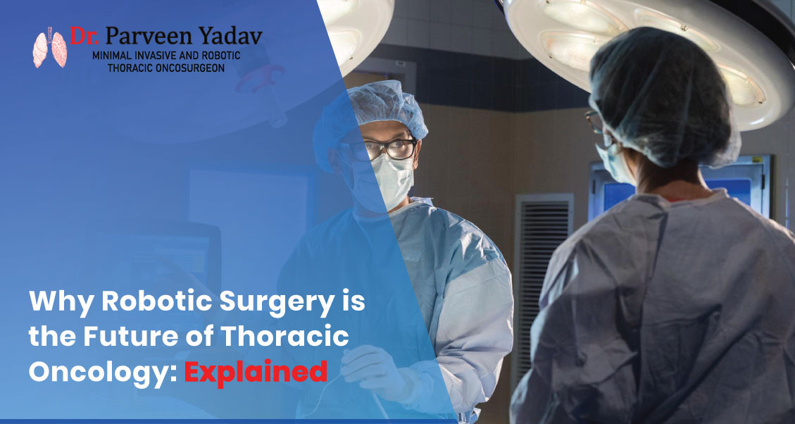 Why Robotic Surgery is the Future of Thoracic Oncology: Explained