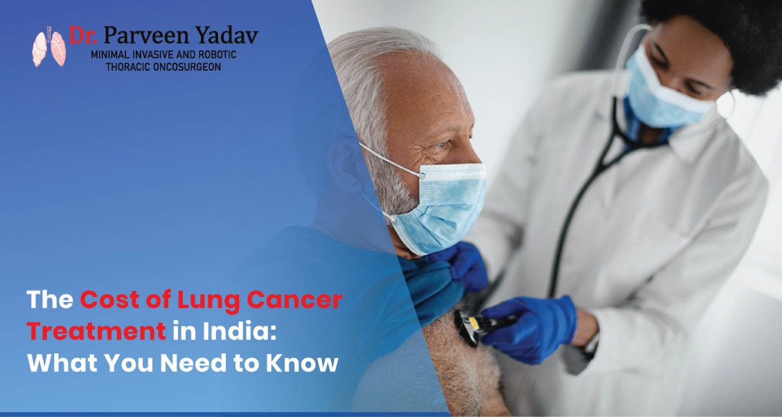 The Cost of Lung Cancer Treatment in India: What You Need to Know